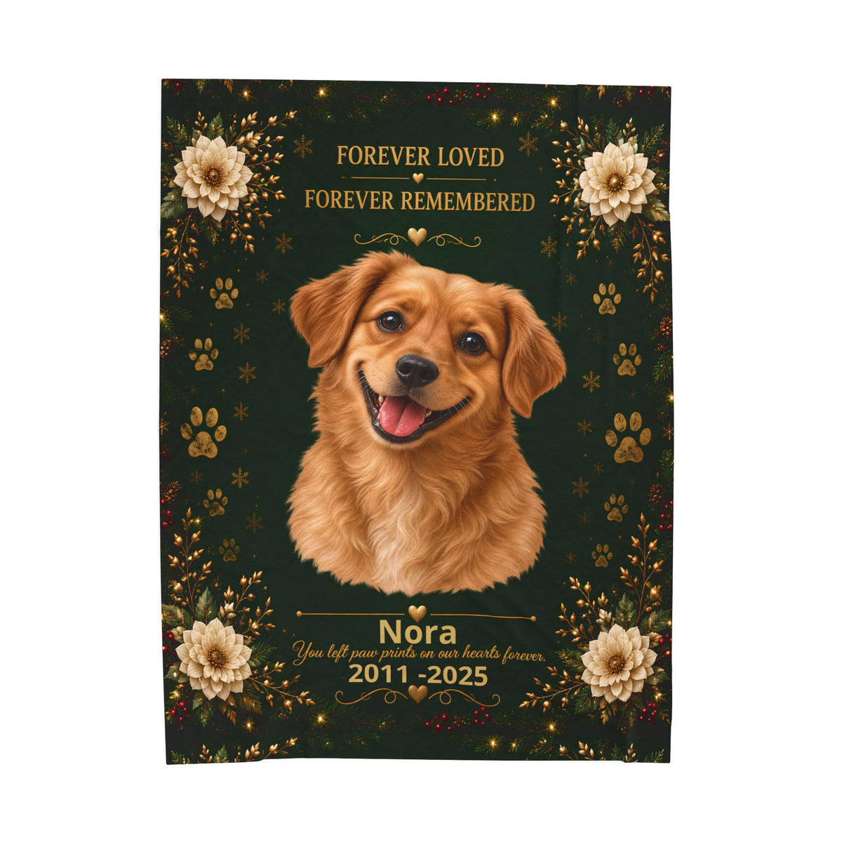 A personalized pet memorial blanket or pillow cover featuring a portrait of a golden retriever on a dark green background with gold paw prints, flowers, and the text 'FOREVER LOVED FOREVER REMEMBERED' and 'Nora You left too much in our hearts forever 2011-2025'.