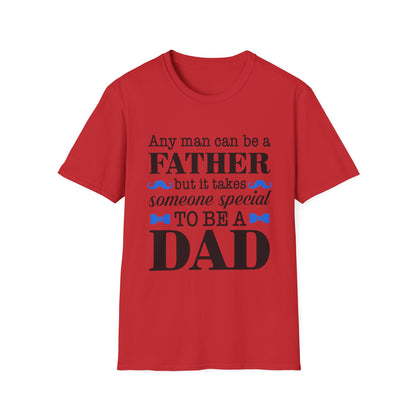 Any Man Can Be a Father But It Takes Someone Special to Be a Dad T-Shirt | Fatherhood