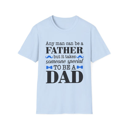 Any Man Can Be a Father But It Takes Someone Special to Be a Dad T-Shirt | Fatherhood