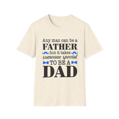 Any Man Can Be a Father But It Takes Someone Special to Be a Dad T-Shirt | Fatherhood