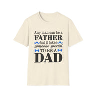 Any Man Can Be a Father But It Takes Someone Special to Be a Dad T-Shirt | Fatherhood
