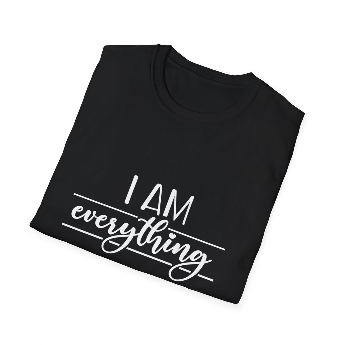 I Am Everything T-Shirt