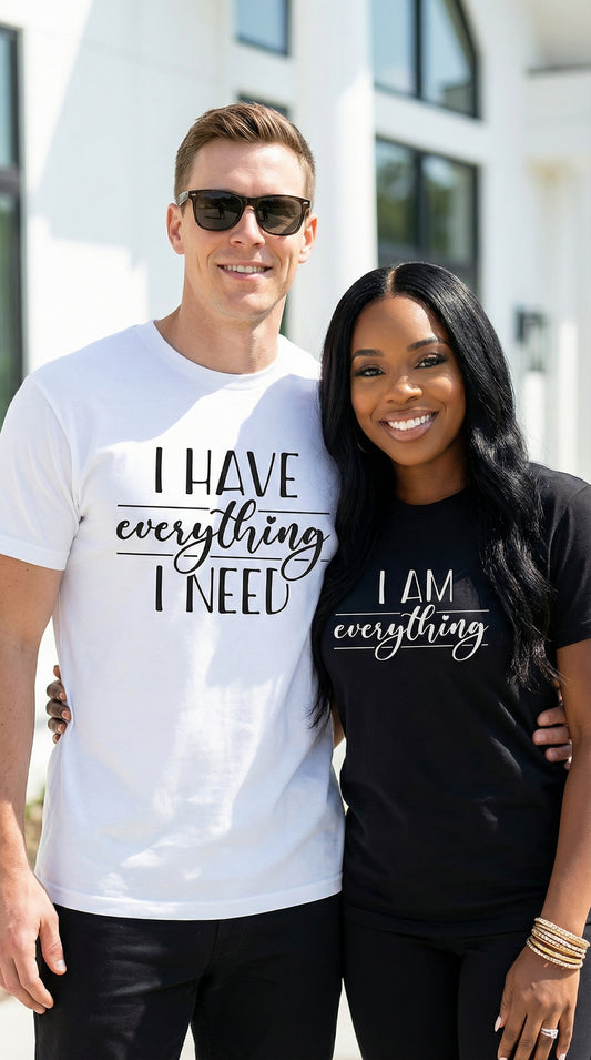 I Have Everything I Need T-Shirt | Matching Couple Shirts | Minimalist Self-Love Tee | I Am Everything Pair Shirt | Gift for Him or Her
