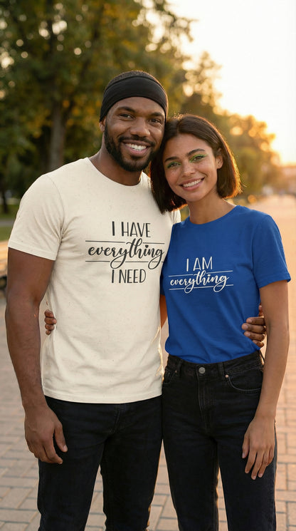 I Have Everything I Need T-Shirt | Matching Couple Shirts | Minimalist Self-Love Tee | I Am Everything Pair Shirt | Gift for Him or Her